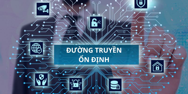 Kết nối mạng có đường truyền ổn là lời khuyên mà chuyên gia dành cho bạn