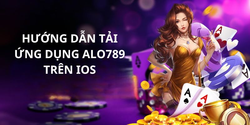 Các thao tác tải app Alo789 của phiên bản iOS nên thành viên tham khảo